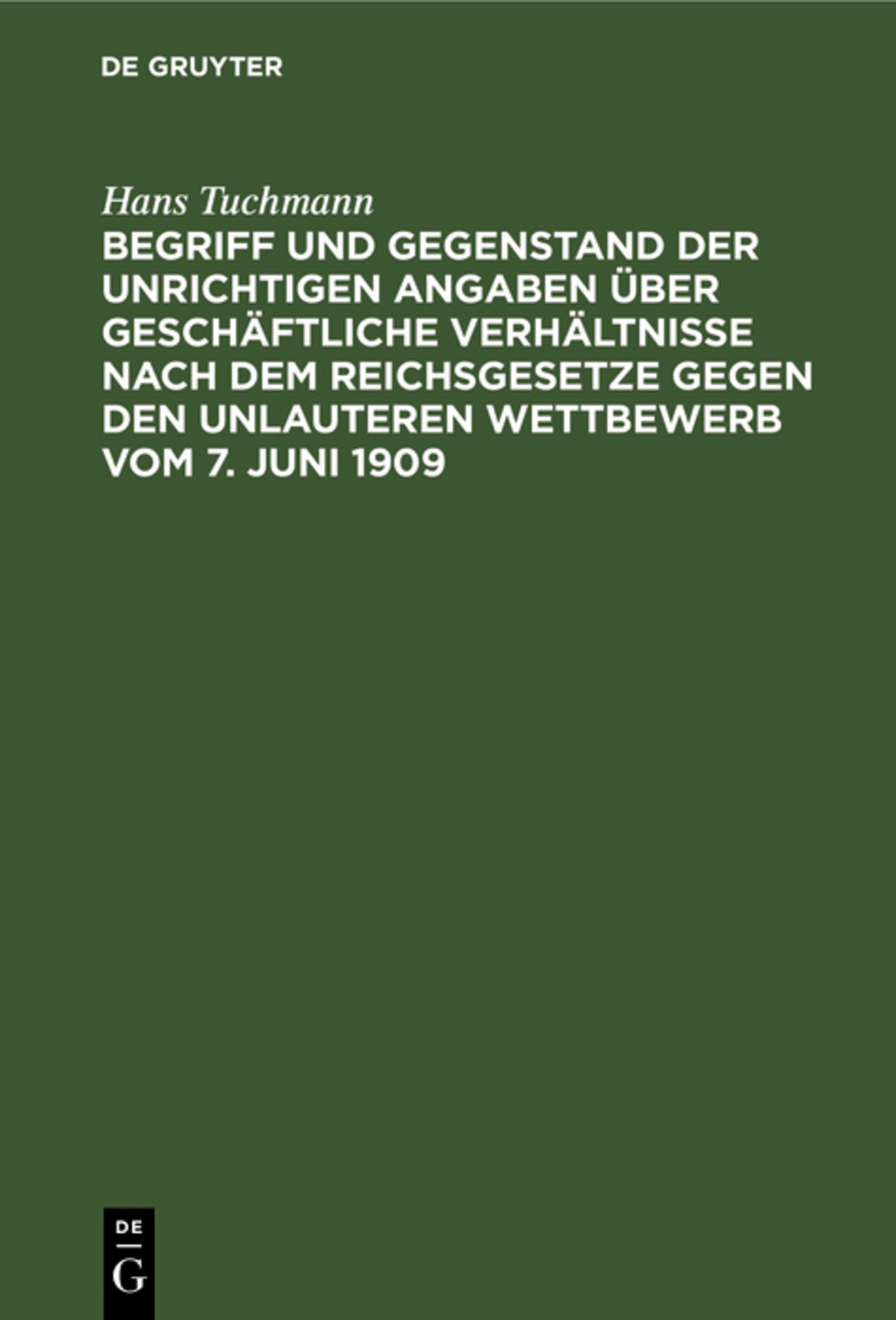 Begriff und Gegenstand der unrichtigen Angaben über geschäftliche Verhältnisse nach dem Reichsgesetze gegen den unlauteren Wettbewerb vom 7. Juni 1909