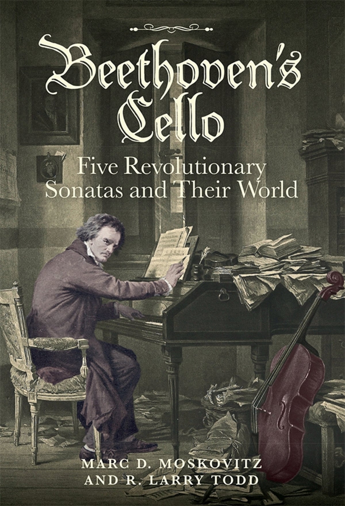 Cover image for Beethoven's Cello: Five Revolutionary Sonatas and Their World ISBN 9781783272372