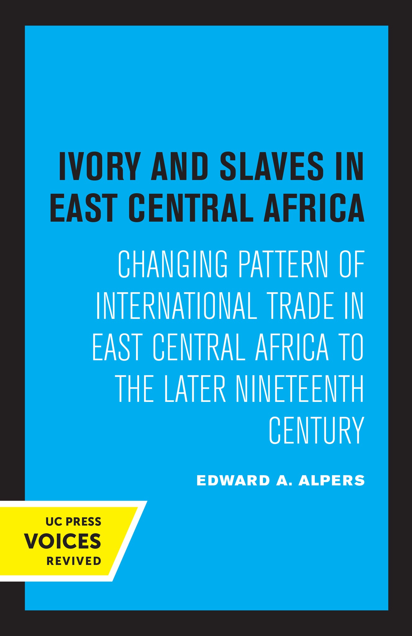 Cover image for Ivory and Slaves in East Central Africa ISBN 9780520312197