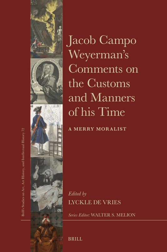 Jacob Campo Weyerman’s Comments on the Customs and Manners of his Time