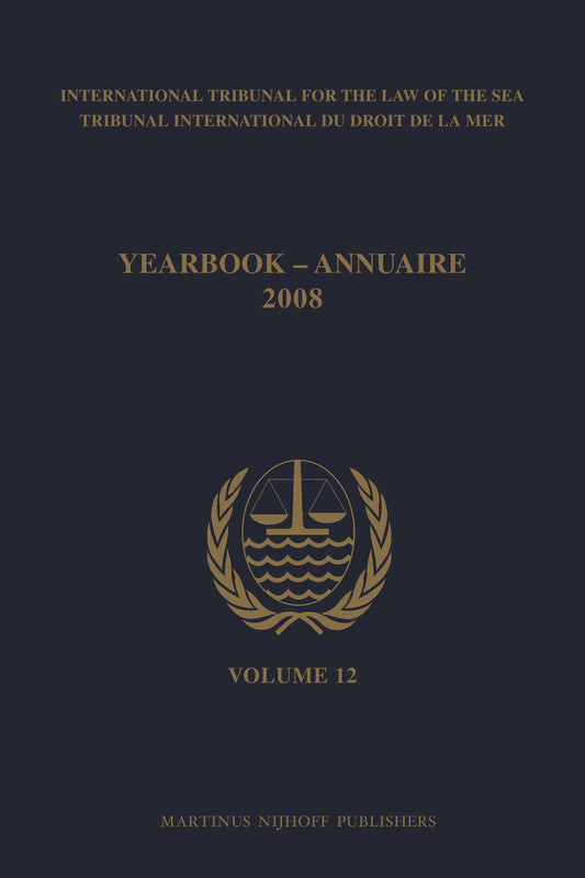 Yearbook International Tribunal for the Law of the Sea / Annuaire Tribunal international du droit de la mer, Volume 12 (2008)