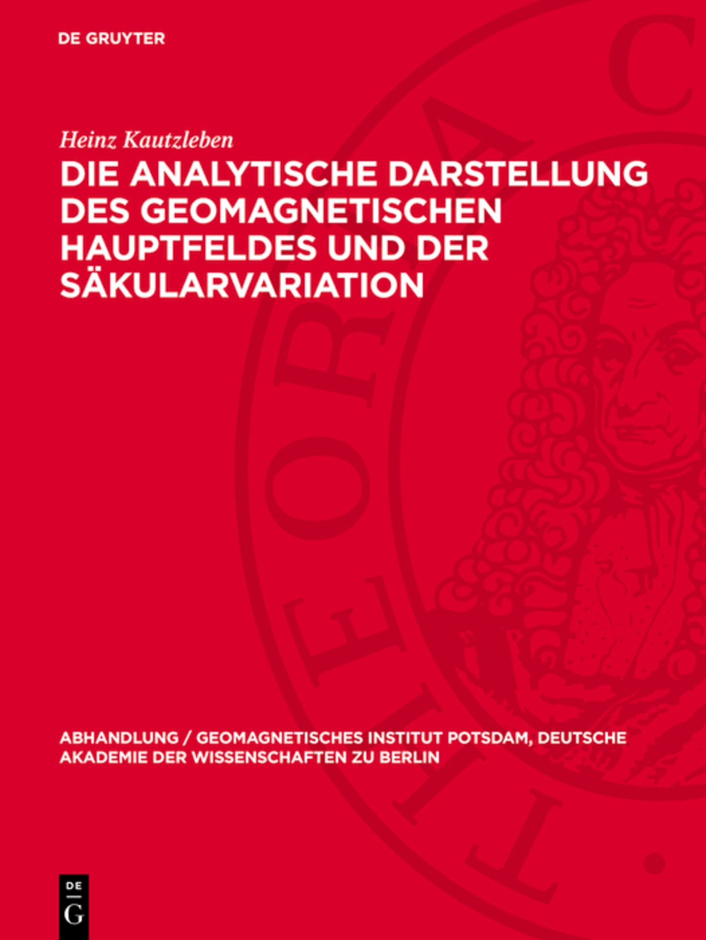 Die analytische Darstellung des geomagnetischen Hauptfeldes und der Säkularvariation
