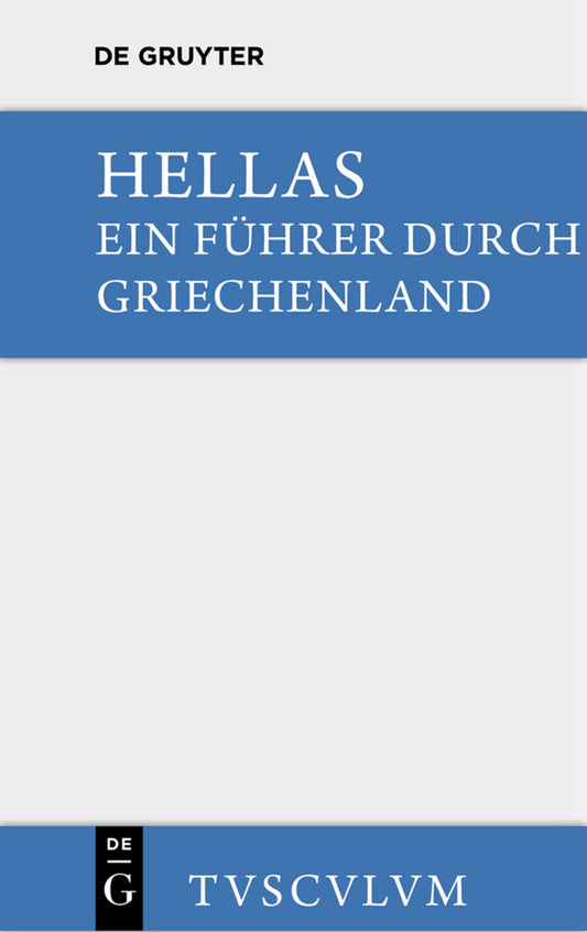 Hellas. Ein Führer durch Griechenland aus antiken Quellenstücken