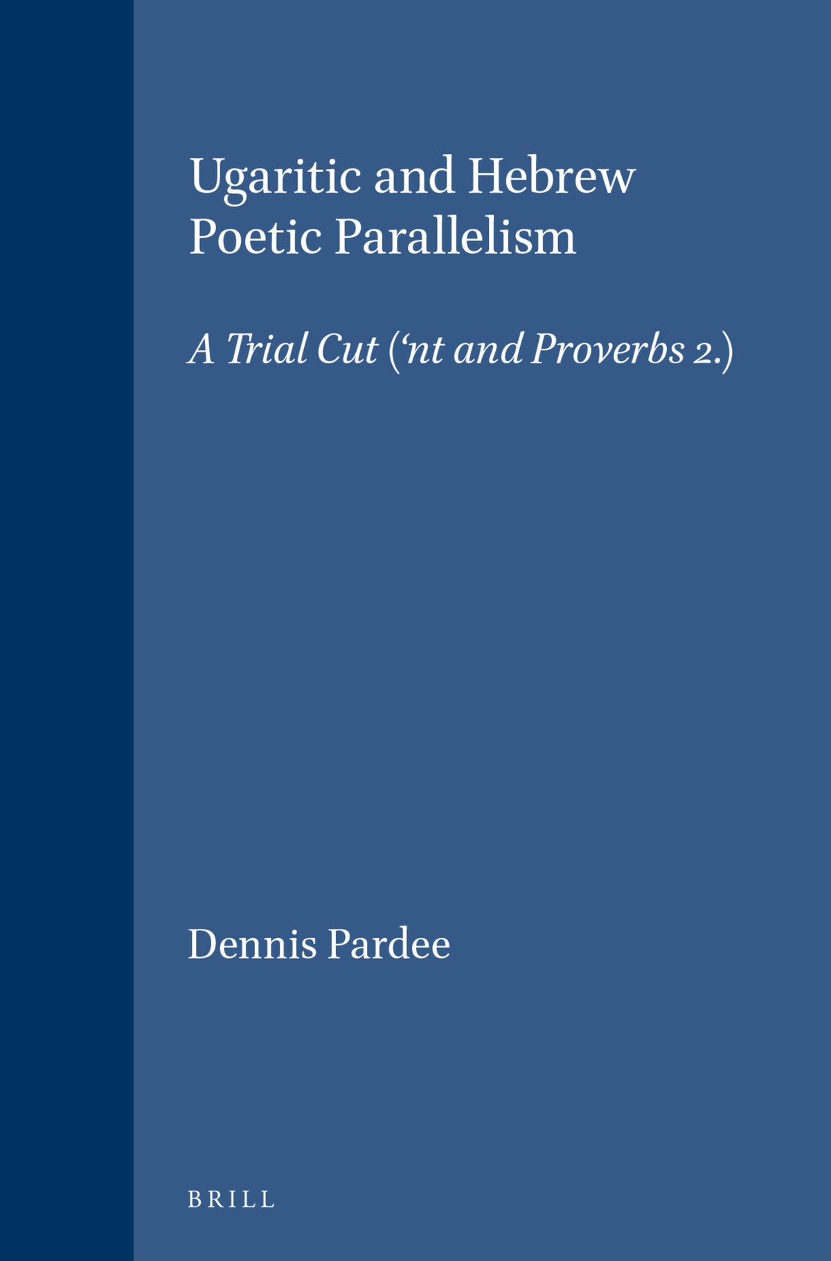 Cover image for Ugaritic and Hebrew Poetic Parallelism ISBN 9789004083684