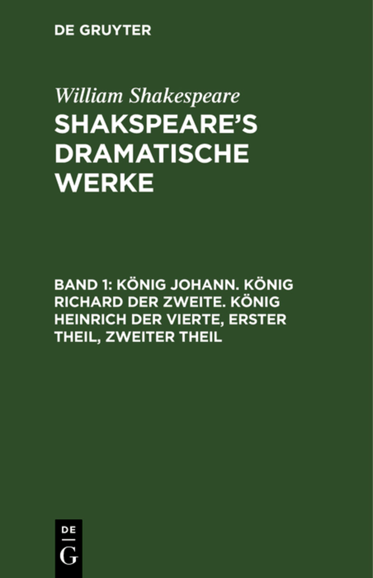 Cover image for König Johann. König Richard der Zweite. König Heinrich der Vierte, Erster Theil, Zweiter Theil ISBN 9783111045535