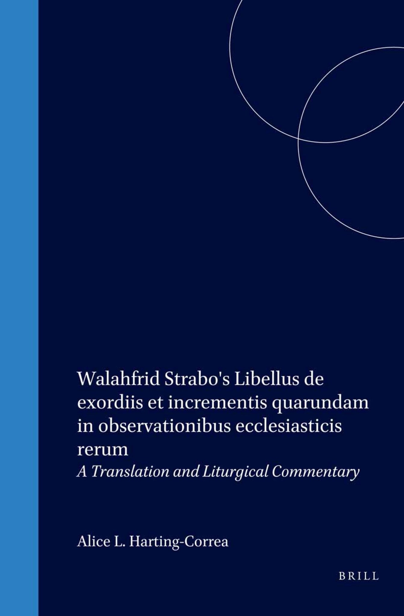 Walahfrid Strabo's Libellus de exordiis et incrementis quarundam in observationibus ecclesiasticis rerum