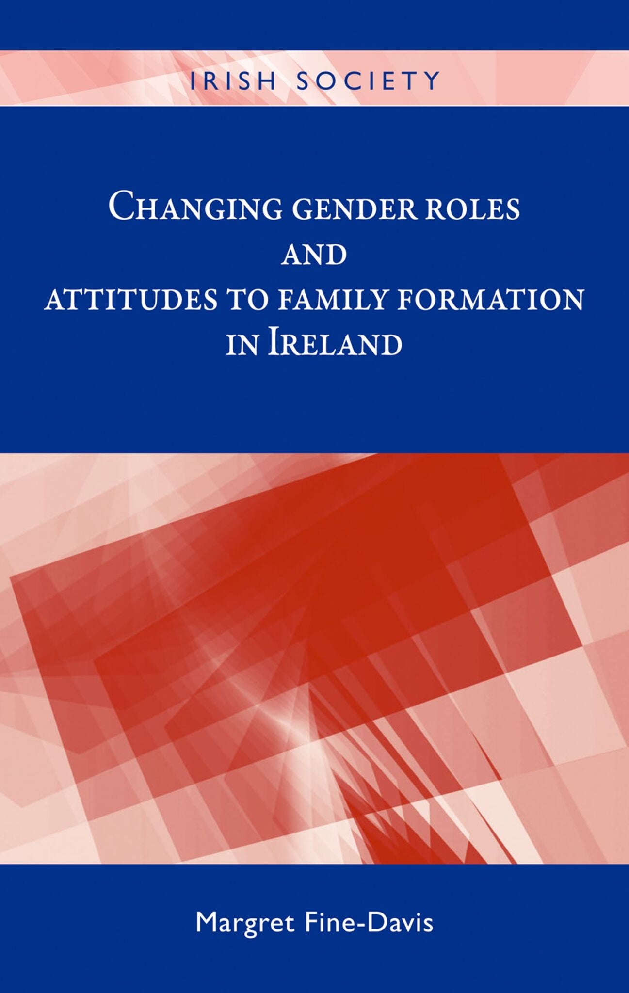 Cover image for Changing gender roles and attitudes to family formation in Ireland ISBN 9780719096969