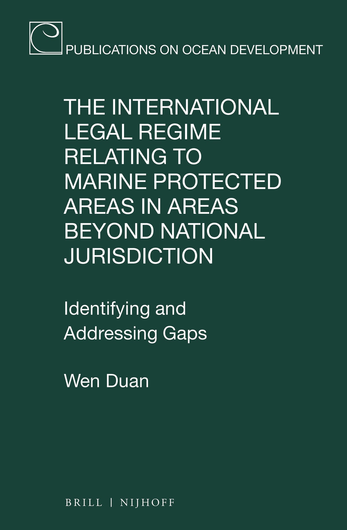 Cover image for The International Legal Regime Relating to Marine Protected Areas in Areas beyond National Jurisdiction ISBN 9789004516908