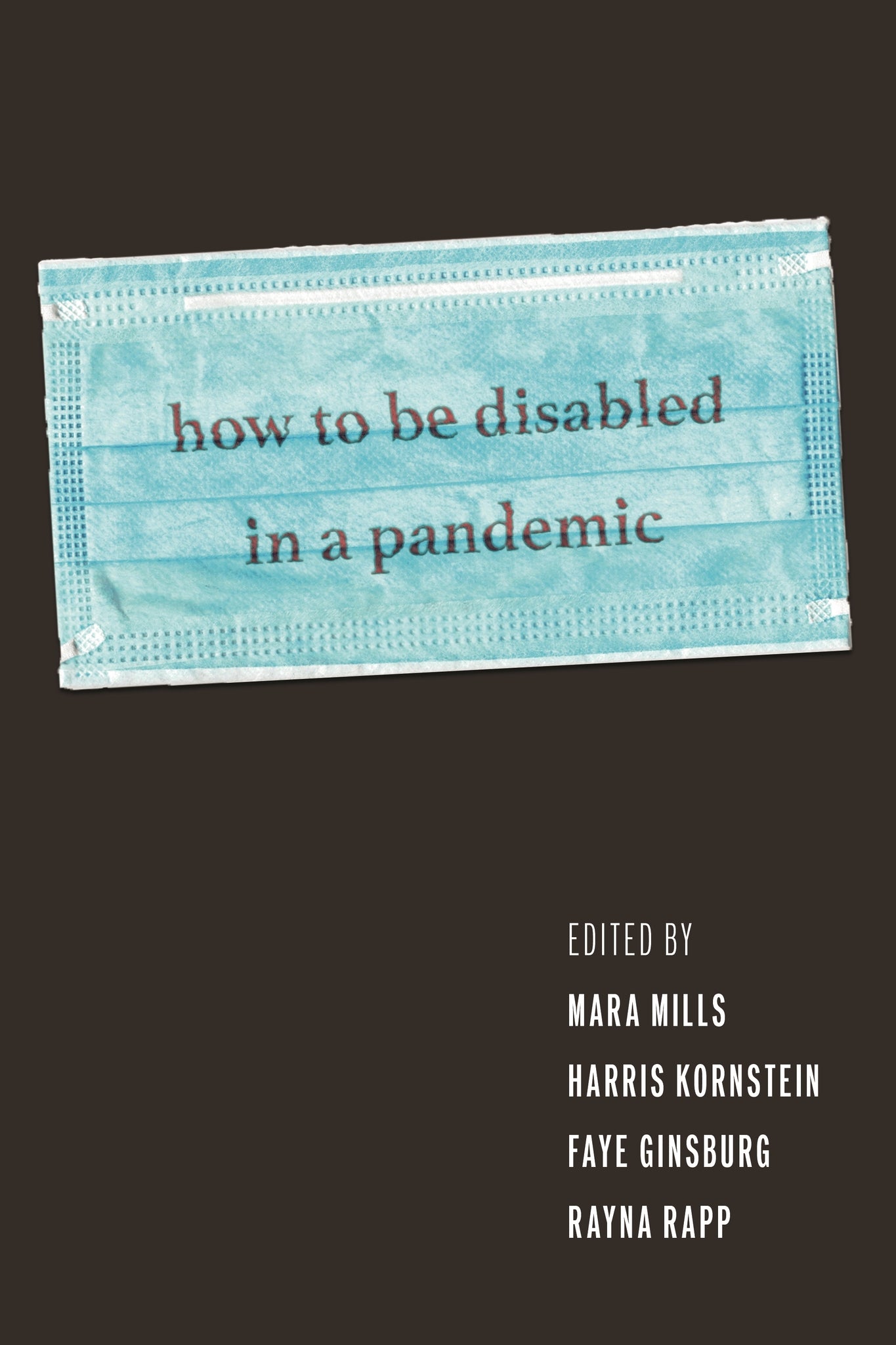 Cover image for How to Be Disabled in a Pandemic ISBN 9781479830886