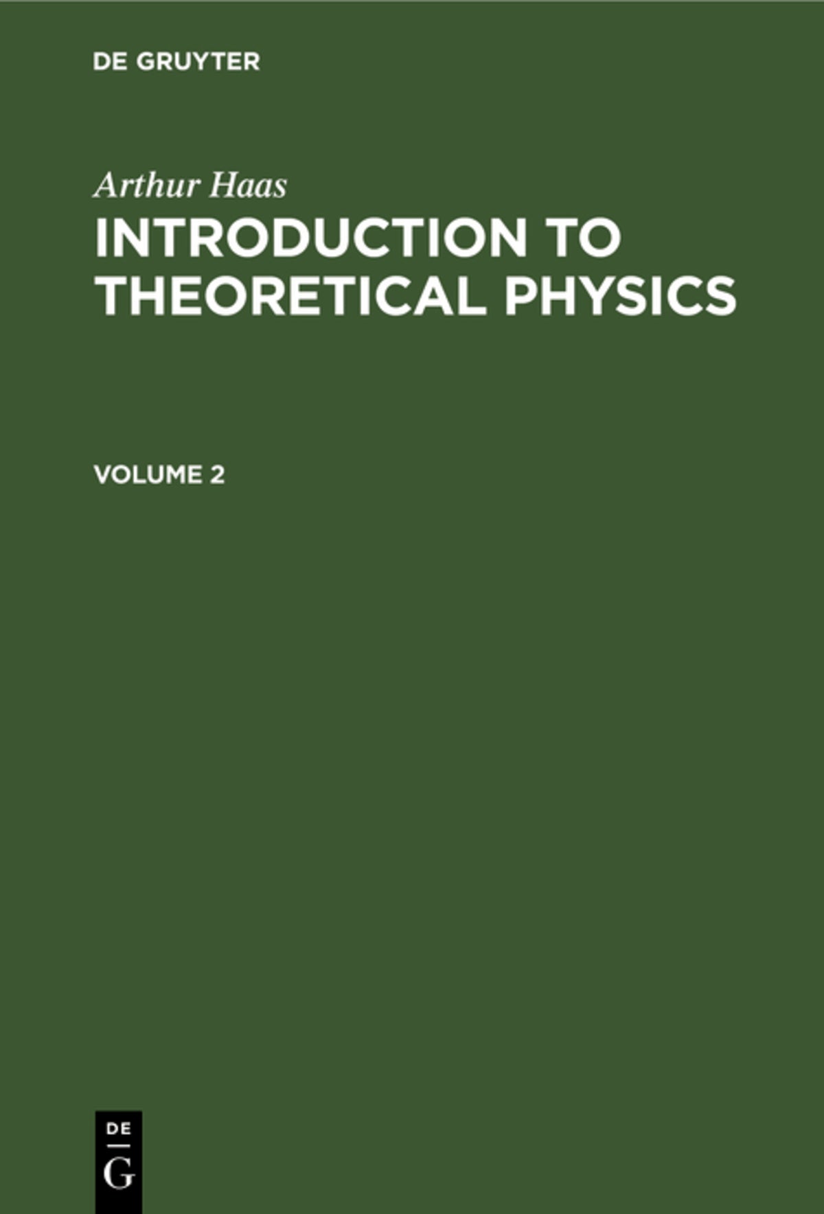 Cover image for Arthur Haas: Introduction to Theoretical Physics. Volume 2 ISBN 9783112335796