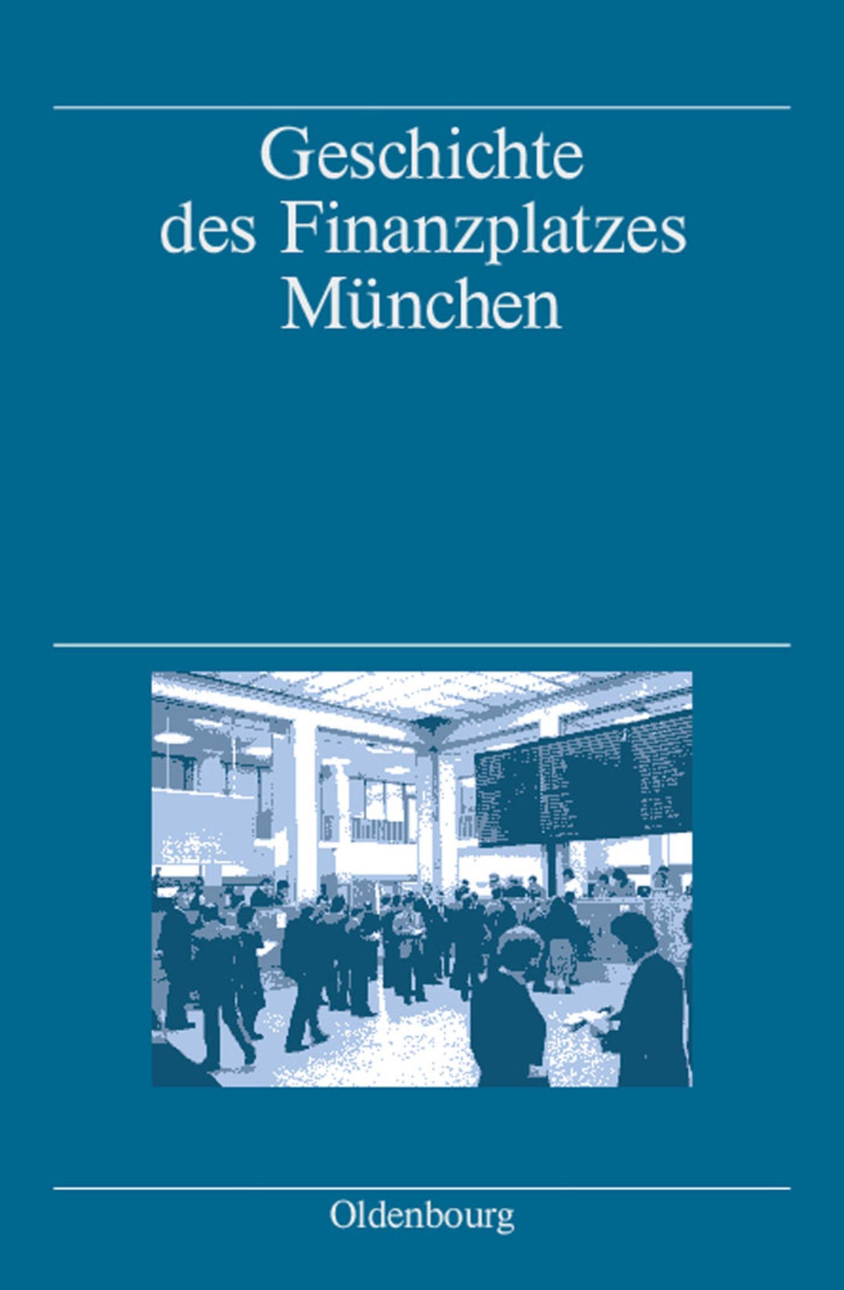 Cover image for Geschichte des Finanzplatzes München ISBN 9783486568219