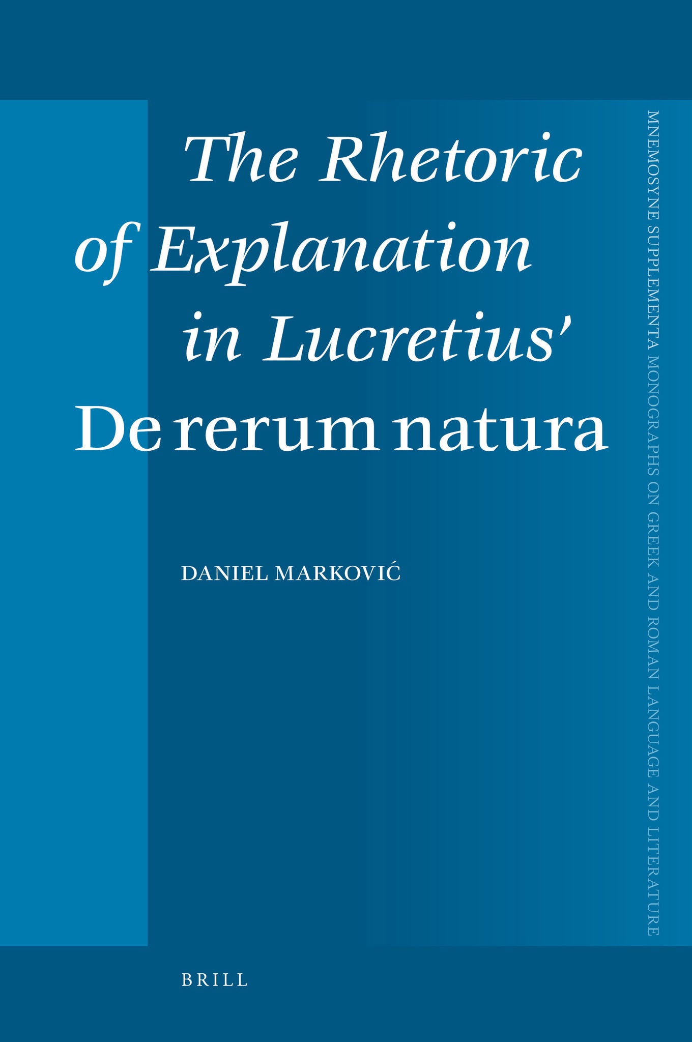 The Rhetoric of Explanation in Lucretius’ De rerum natura