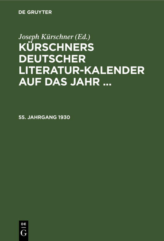 45. Jahrgang 1930: Kürschners Deutscher Literatur-Kalender.