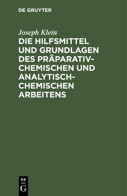 Die Hilfsmittel und Grundlagen des präparativ-chemischen und analytisch-chemischen Arbeitens