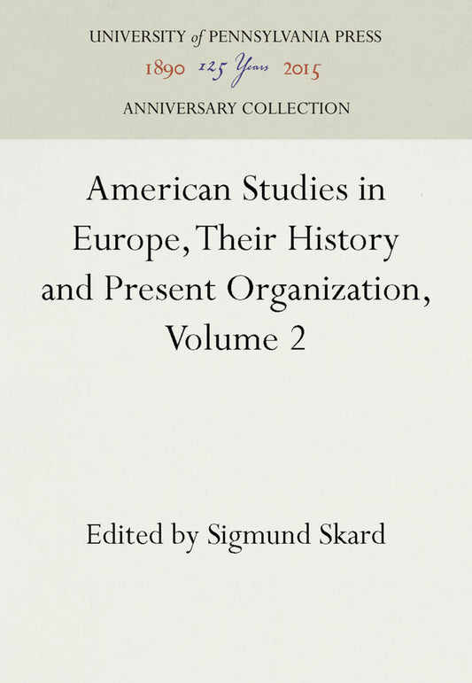 American Studies in Europe, Their History and Present Organization, Volume 2
