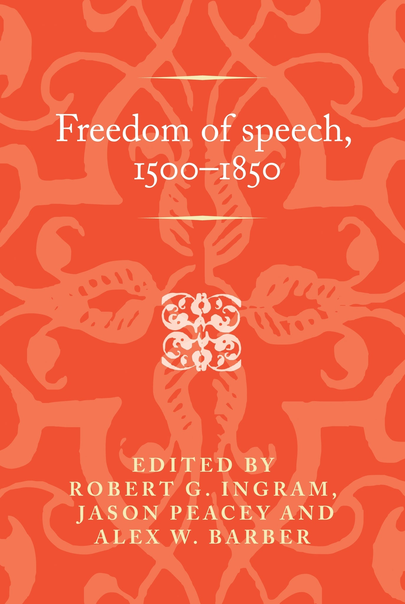 Cover image for Freedom of speech, 1500–1850 ISBN 9781526147103