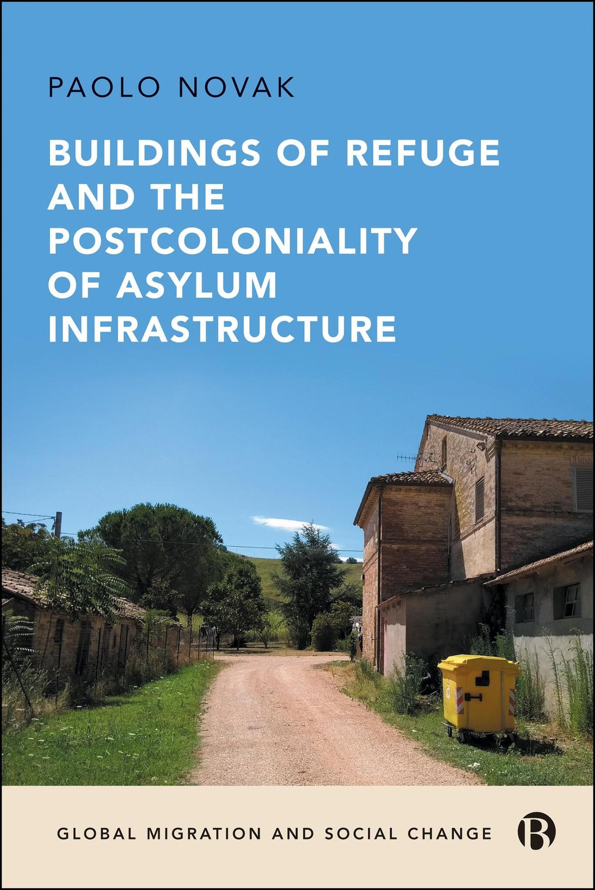 Cover image for Buildings of Refuge and the Postcoloniality of Asylum Infrastructure ISBN 9781529234213