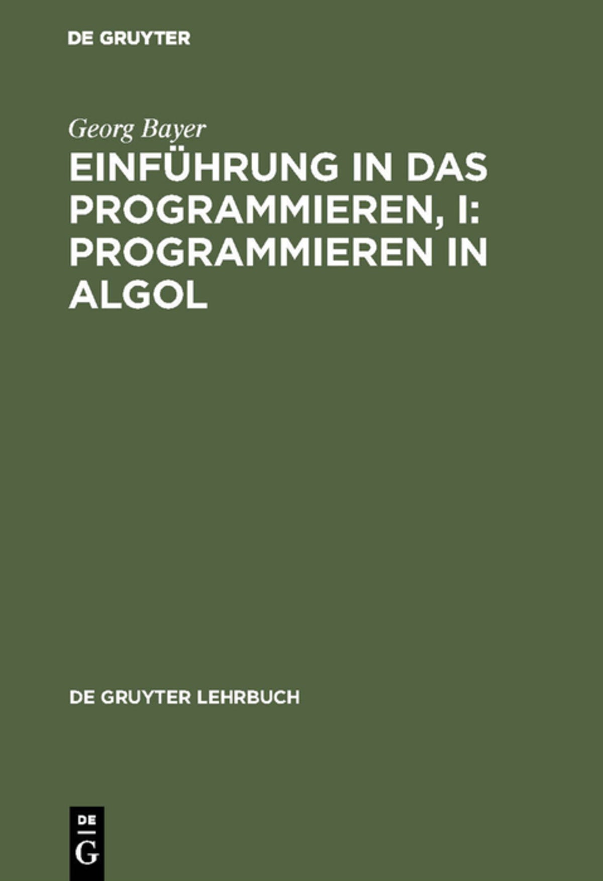 Cover image for Einführung in das Programmieren, I: Programmieren in Algol ISBN 9783111105543