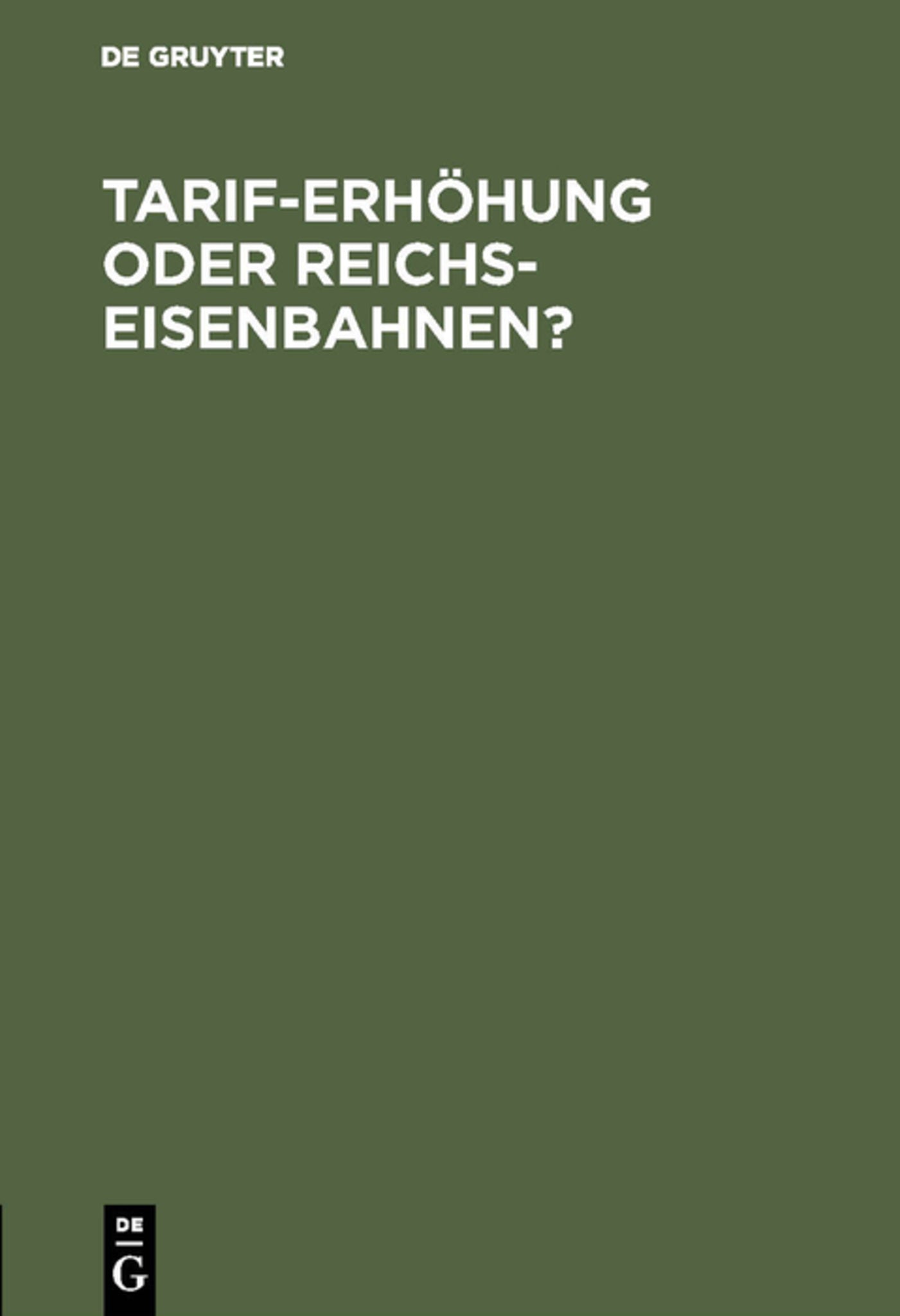 Cover image for Tarif-Erhöhung oder Reichs-Eisenbahnen? ISBN 9783111156385