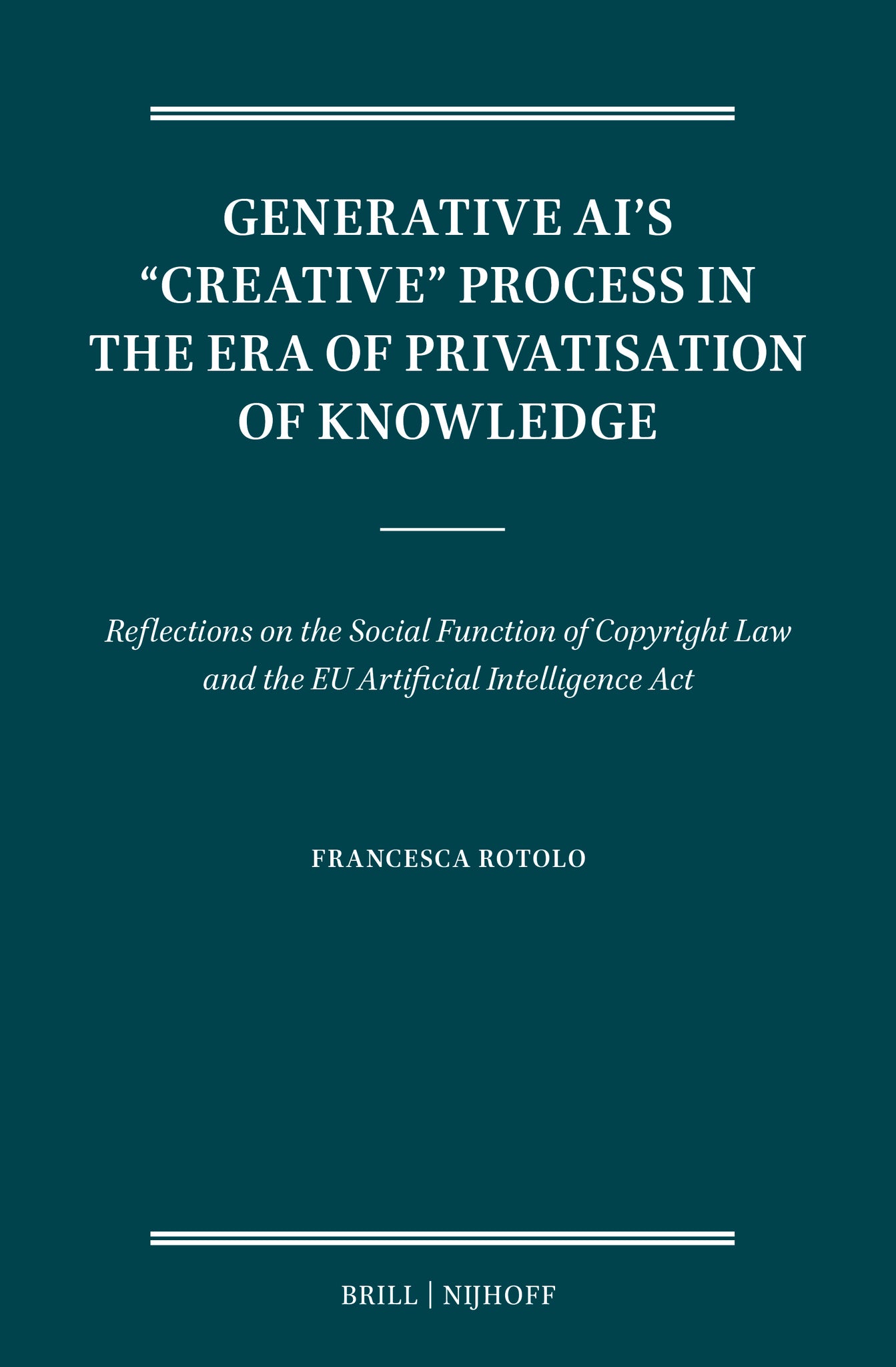 Cover image for Generative AI’s “Creative” Process in the Era of Privatisation of Knowledge ISBN 9789004505513