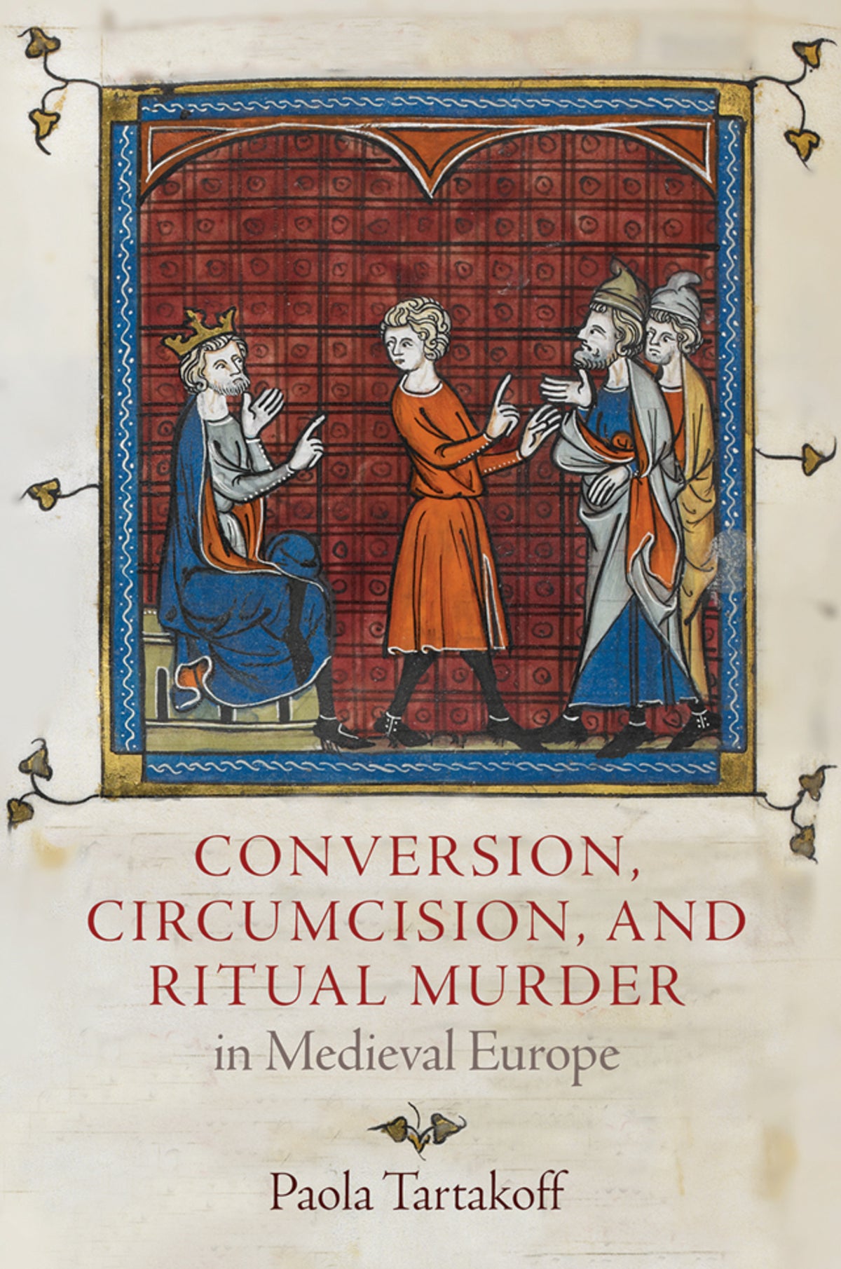 Cover image for Conversion, Circumcision, and Ritual Murder in Medieval Europe ISBN 9780812251876