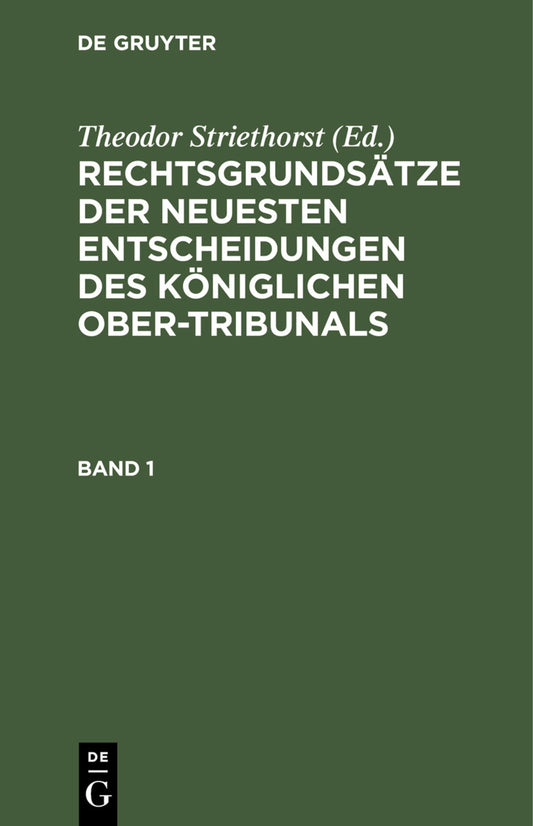Rechtsgrundsätze der neuesten Entscheidungen des Königlichen Ober-Tribunals. Band 1