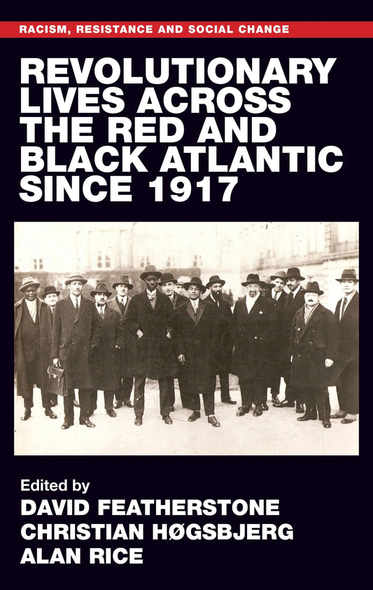 Revolutionary lives of the Red and Black Atlantic since 1917