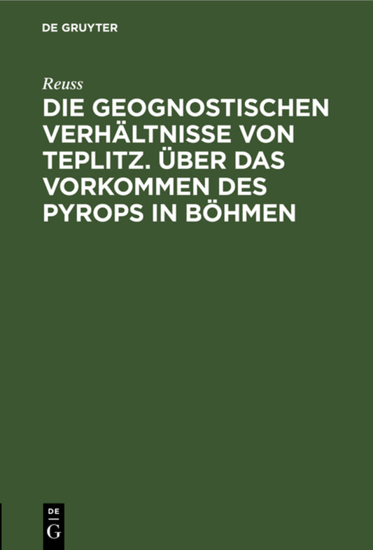 Die geognostischen Verhältnisse von Teplitz. Über das Vorkommen des Pyrops in Böhmen