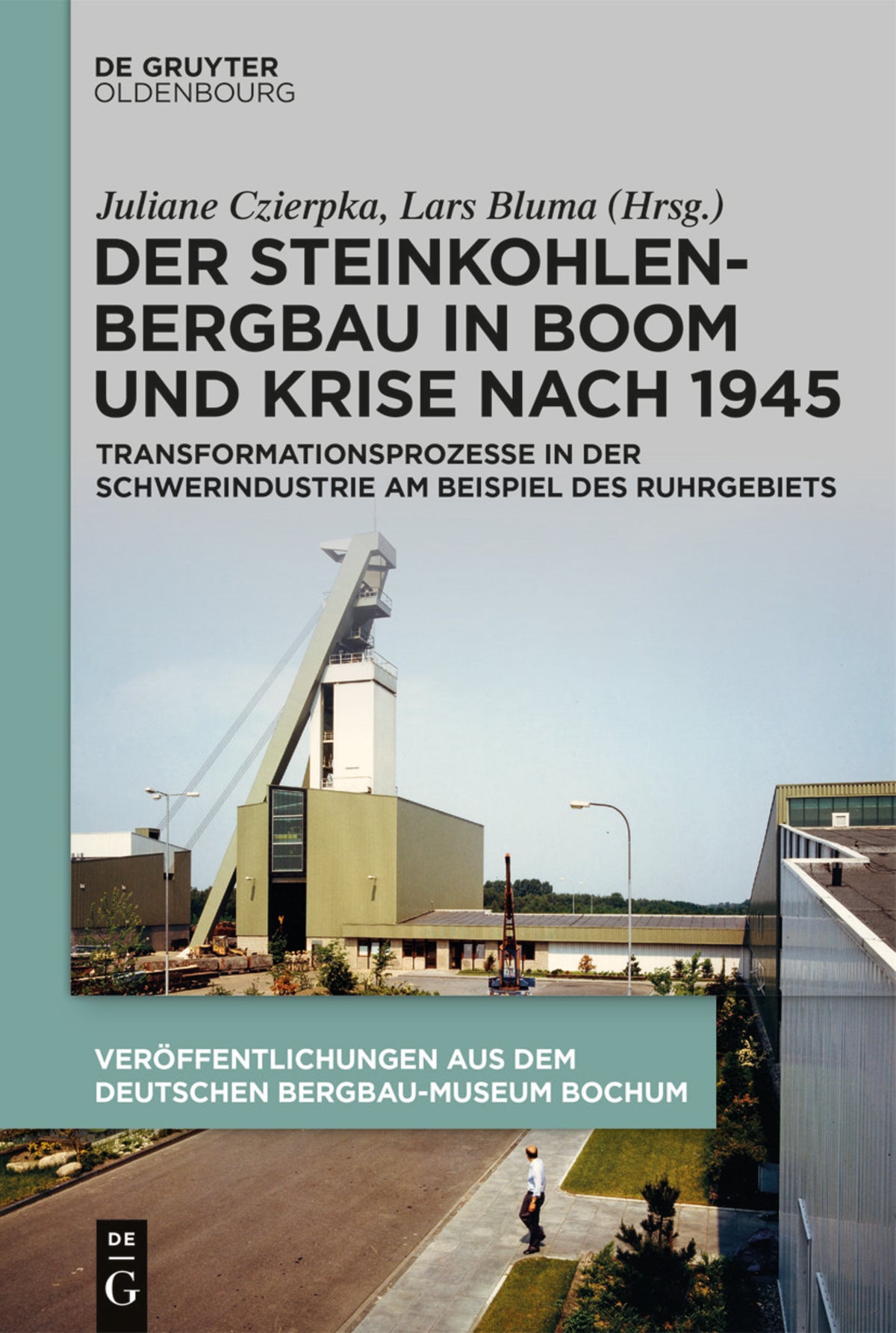 Cover image for Der Steinkohlenbergbau in Boom und Krise nach 1945 ISBN 9783110734775
