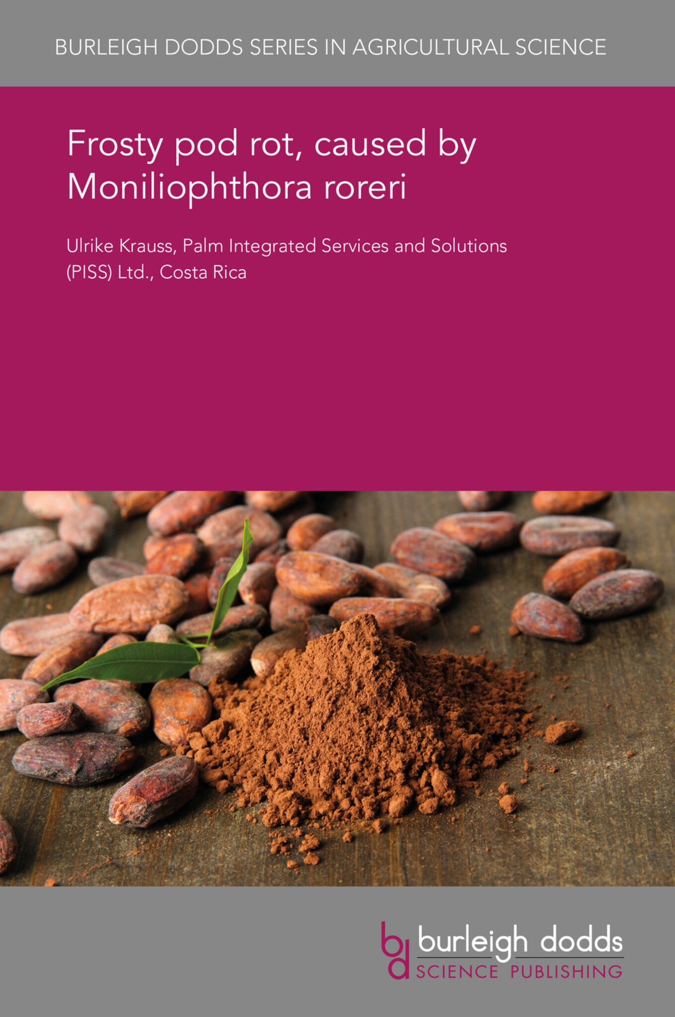 Cover image for Frosty pod rot, caused by Moniliophthora roreri ISBN 9781838793593