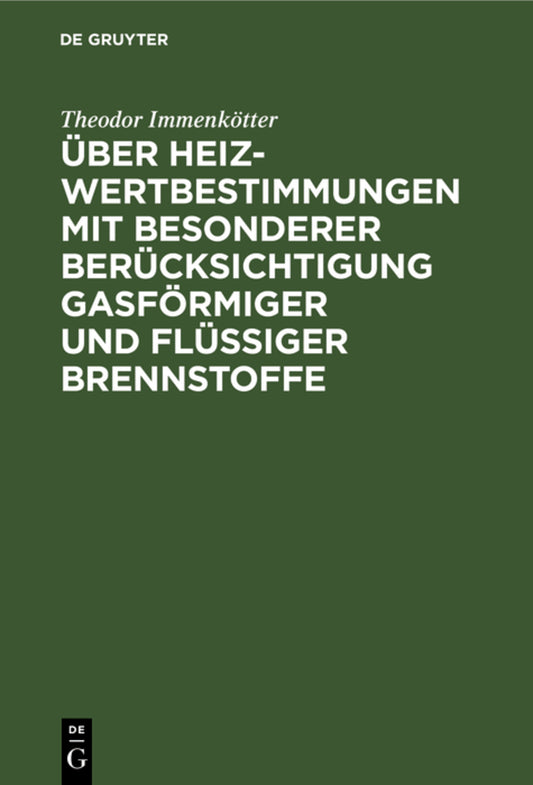 Über Heizwertbestimmungen mit besonderer Berücksichtigung gasförmiger und flüssiger Brennstoffe