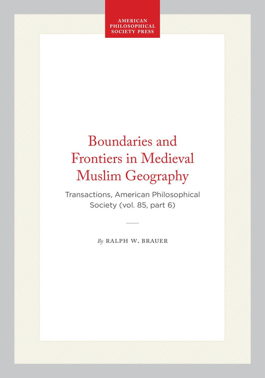 Boundaries and Frontiers in Medieval Muslim Geography