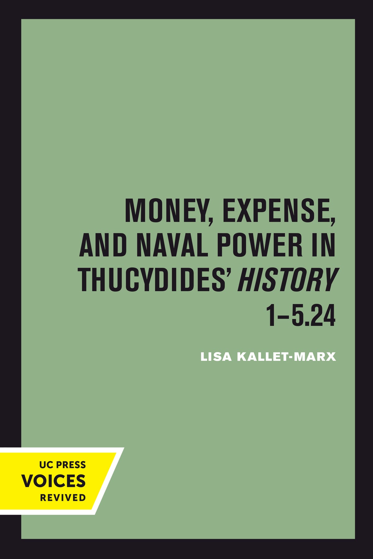 Cover image for Money, Expense, and Naval Power in Thucydides' History 1-5.24 ISBN 9780520378117