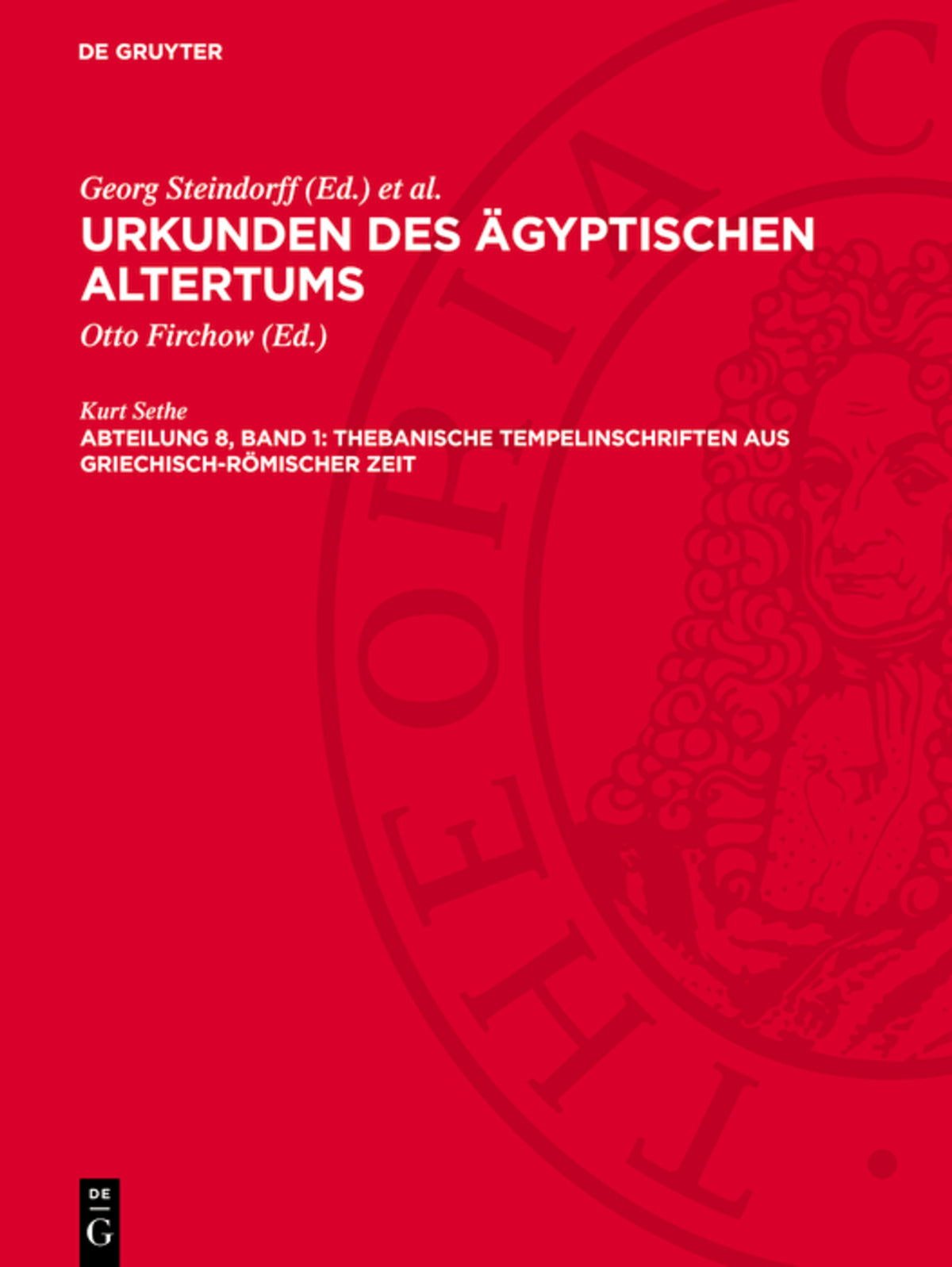 Urkunden des ägyptischen AltertumsAbteilung 8: Thebanische Tempelinschriften aus griechisch-römischer Zeit.