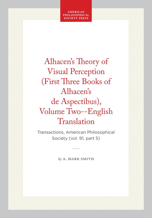 Alhacen's Theory of Visual Perception (First Three Books of Alhacen's de Aspectibus), Volume Two--English Translation