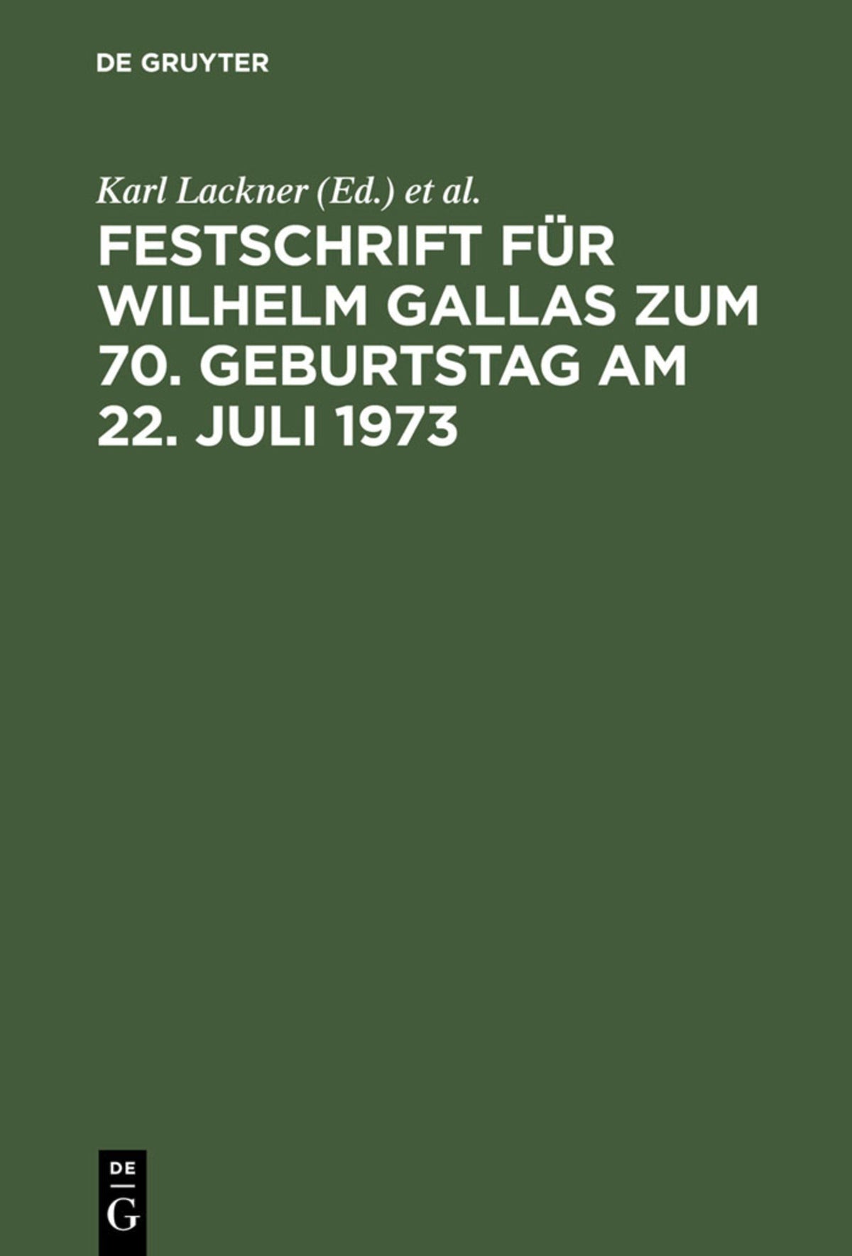 Festschrift für Wilhelm Gallas zum 70. Geburtstag am 22. Juli 1973