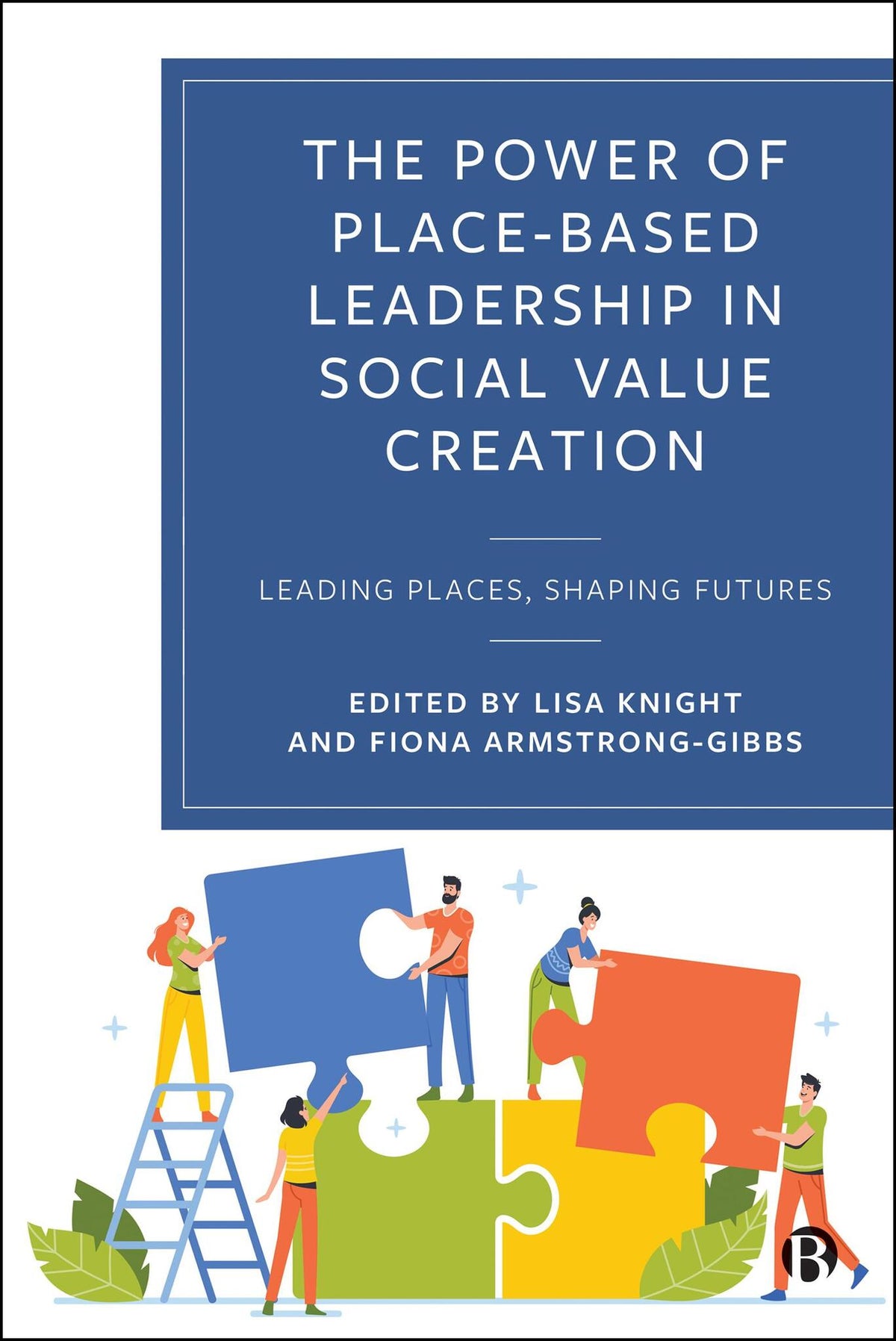 Cover image for The Power of Place-Based Leadership in Social Value Creation ISBN 9781529249811
