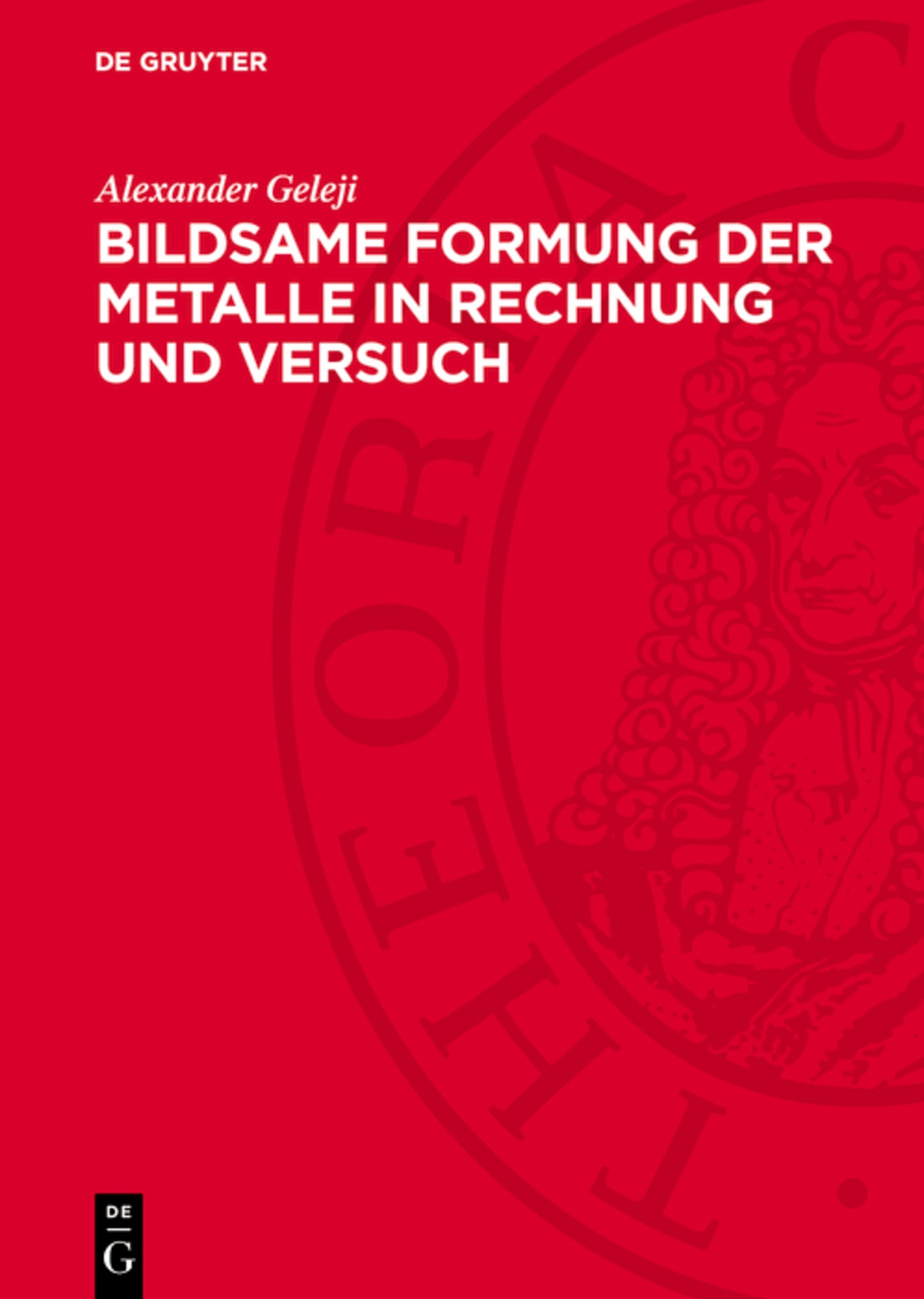 Bildsame Formung der Metalle in Rechnung und Versuch