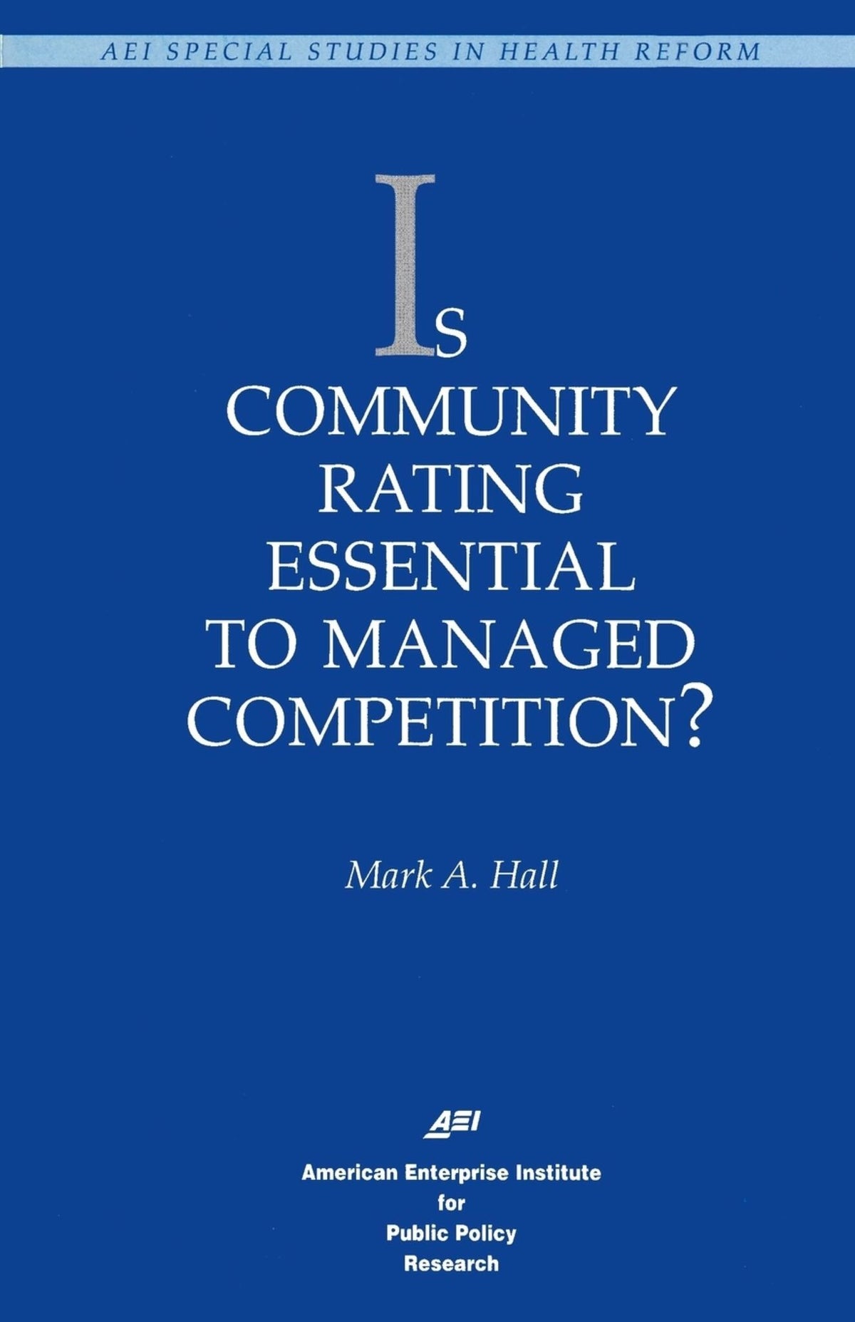 Cover image for Is Community Rating Essential to Managed Competition? ISBN 9780844770185