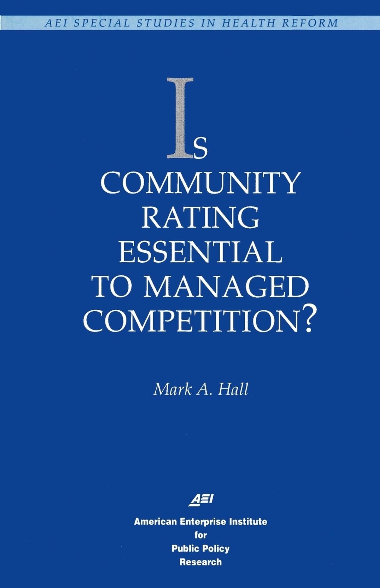 Cover image for Is Community Rating Essential to Managed Competition? ISBN 9780844770185
