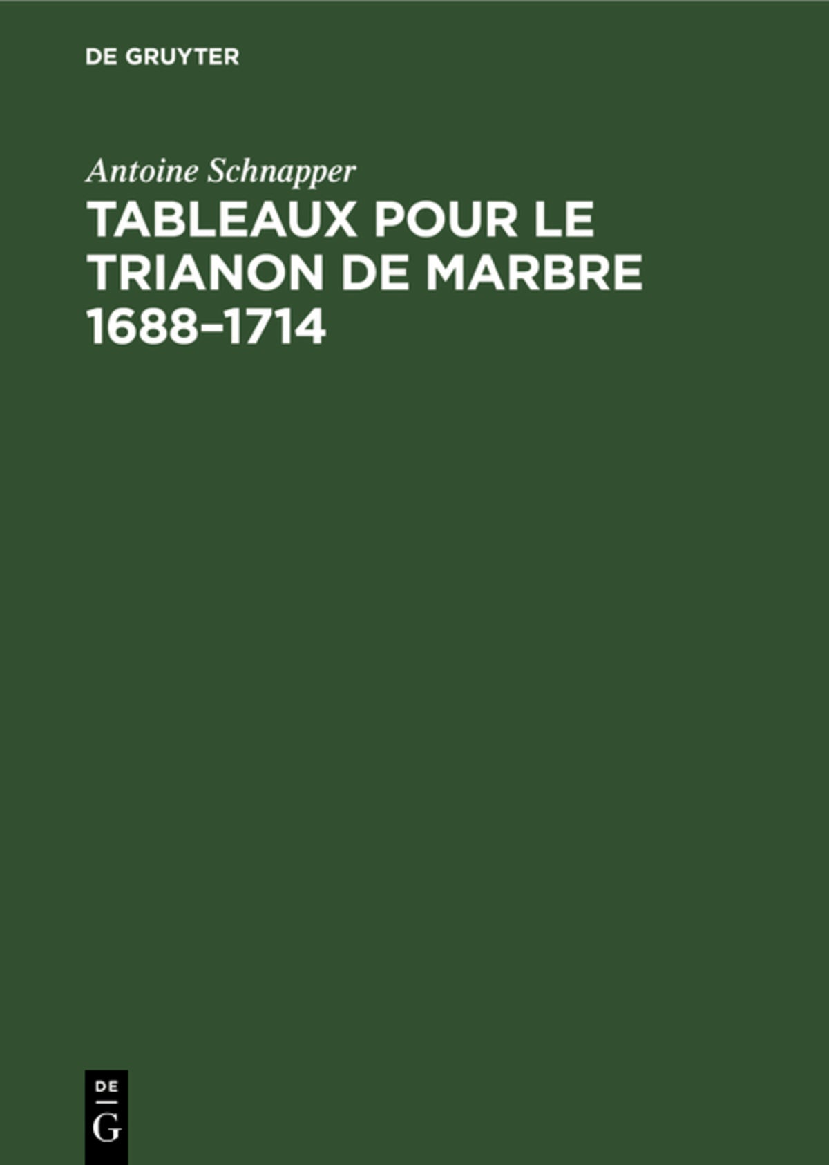 Cover image for Tableaux pour le Trianon de marbre 1688–1714 ISBN 9783112695838