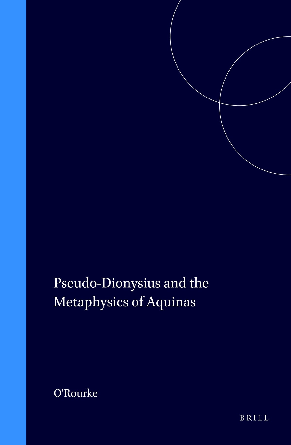 Cover image for Pseudo-Dionysius and the Metaphysics of Aquinas ISBN 9789004094666