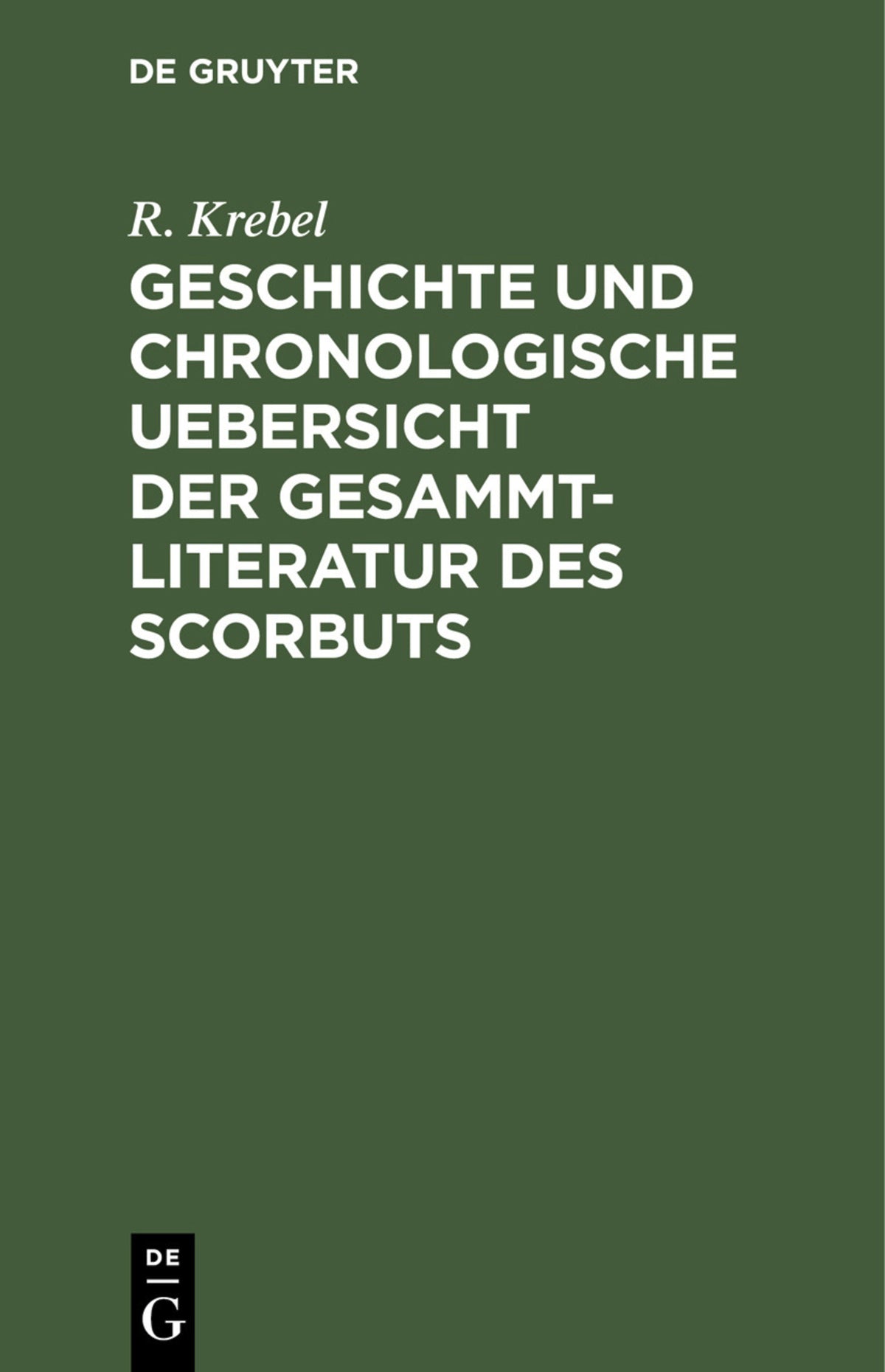 Cover image for Geschichte und chronologische Uebersicht der Gesammtliteratur des Scorbuts ISBN 9783112432358