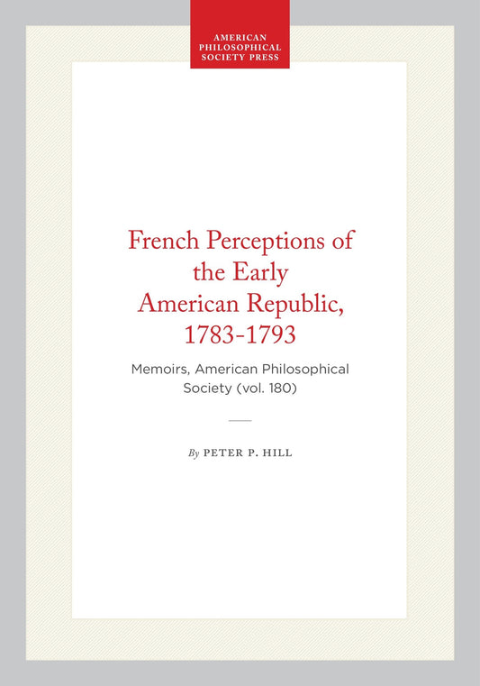French Perceptions of the Early American Republic, 1783-1793