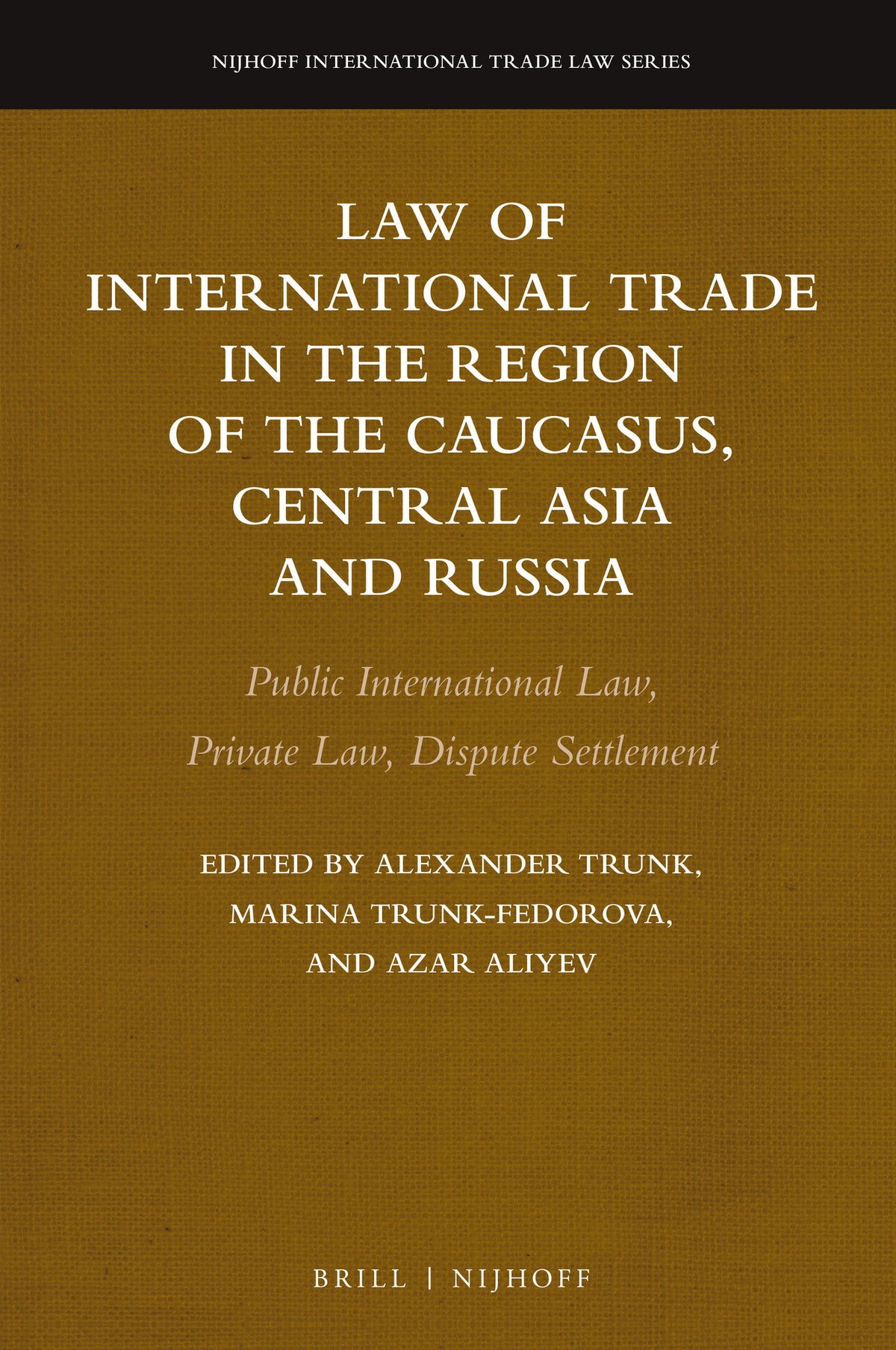 Cover image for Law of International Trade in the Region of the Caucasus, Central Asia and Russia ISBN 9789004357822