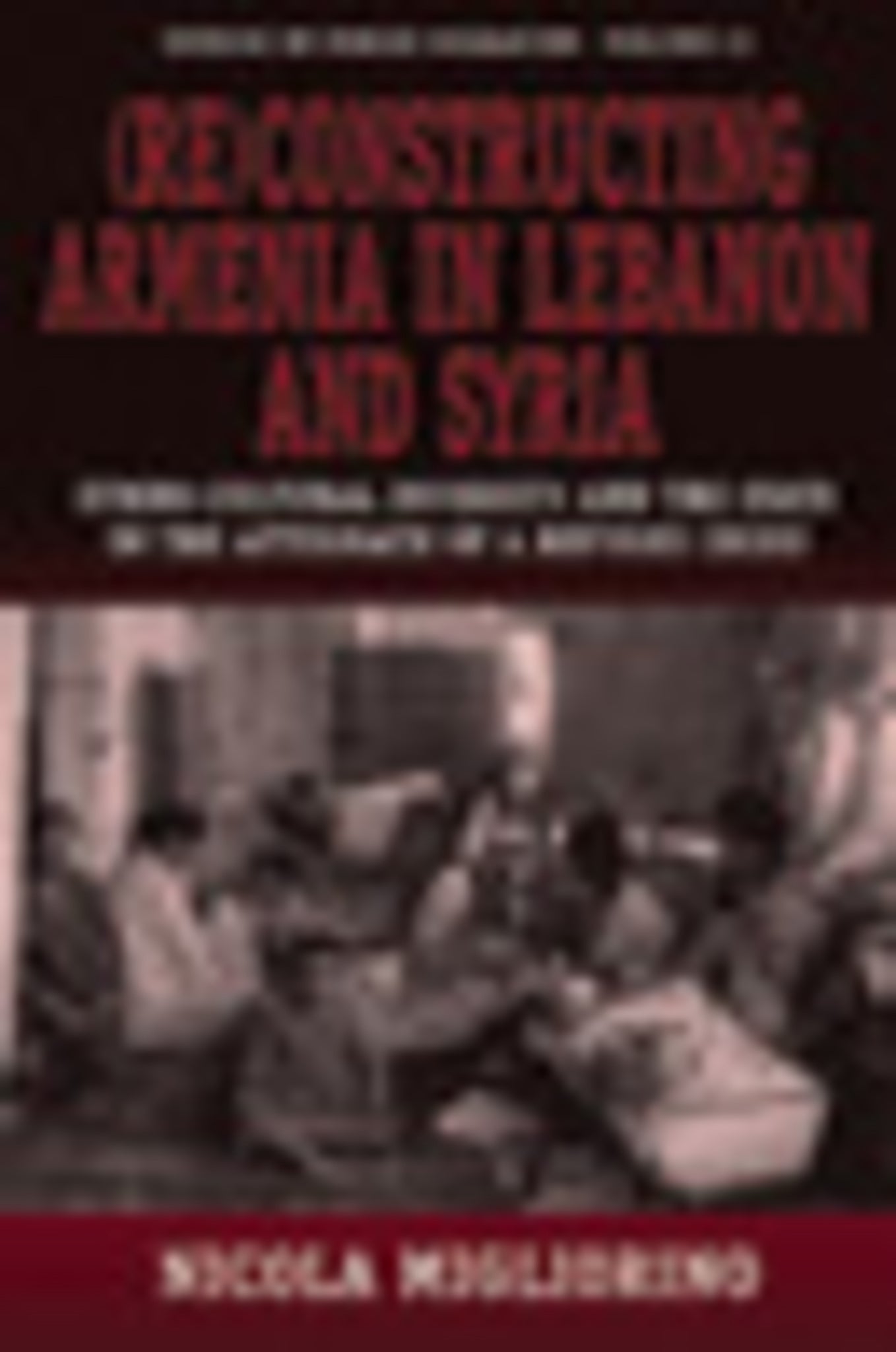 Cover image for (Re)constructing Armenia in Lebanon and Syria ISBN 9780857450579