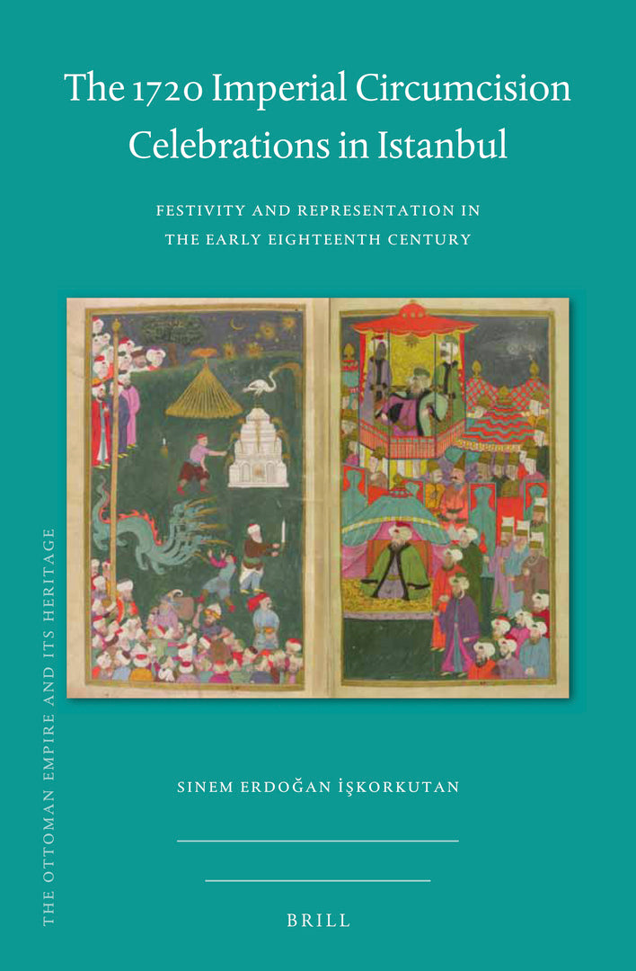Cover image for The 1720 Imperial Circumcision Celebrations in Istanbul ISBN 9789004437555