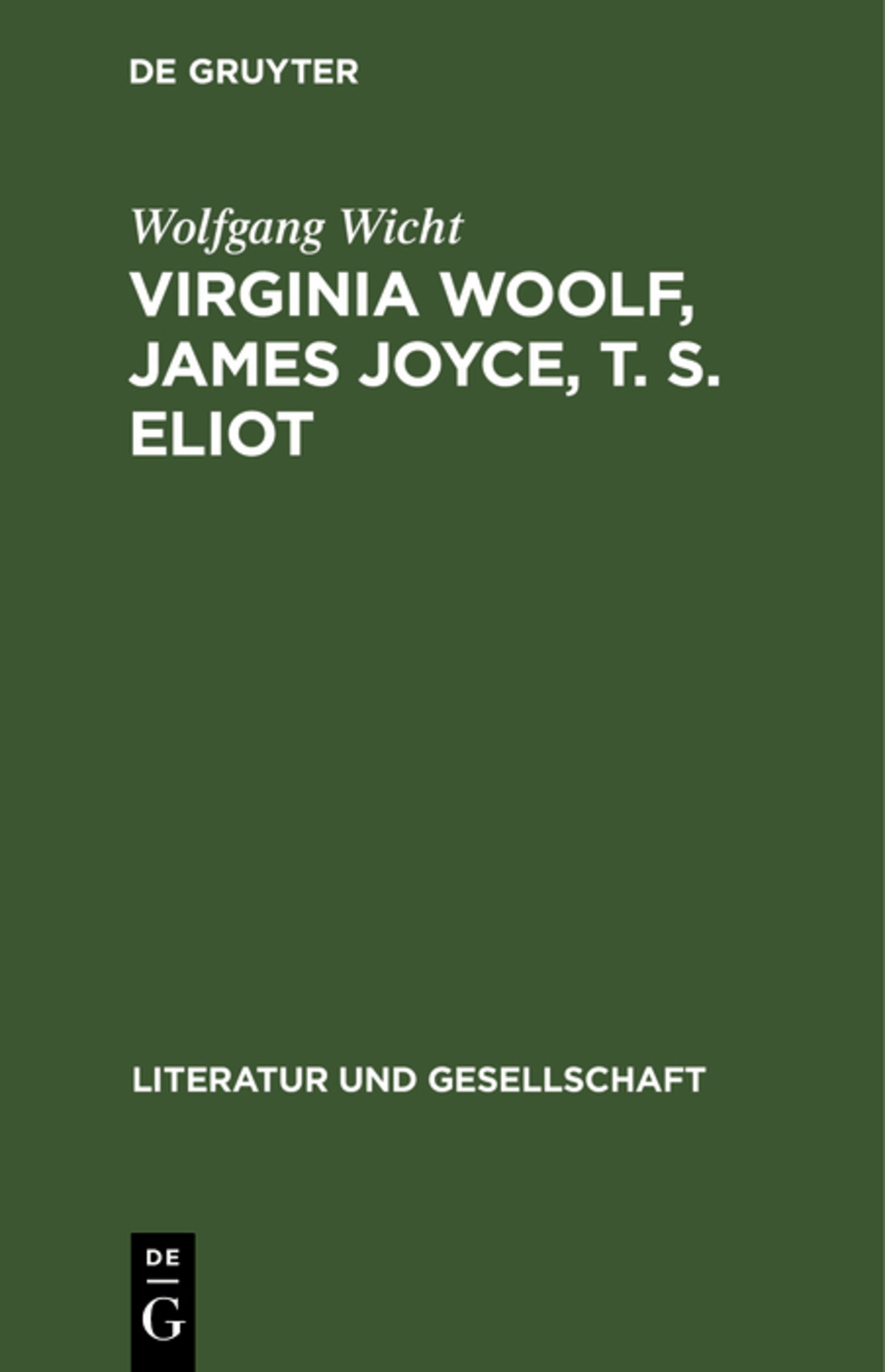 Virginia Woolf, James Joyce, T. S. Eliot