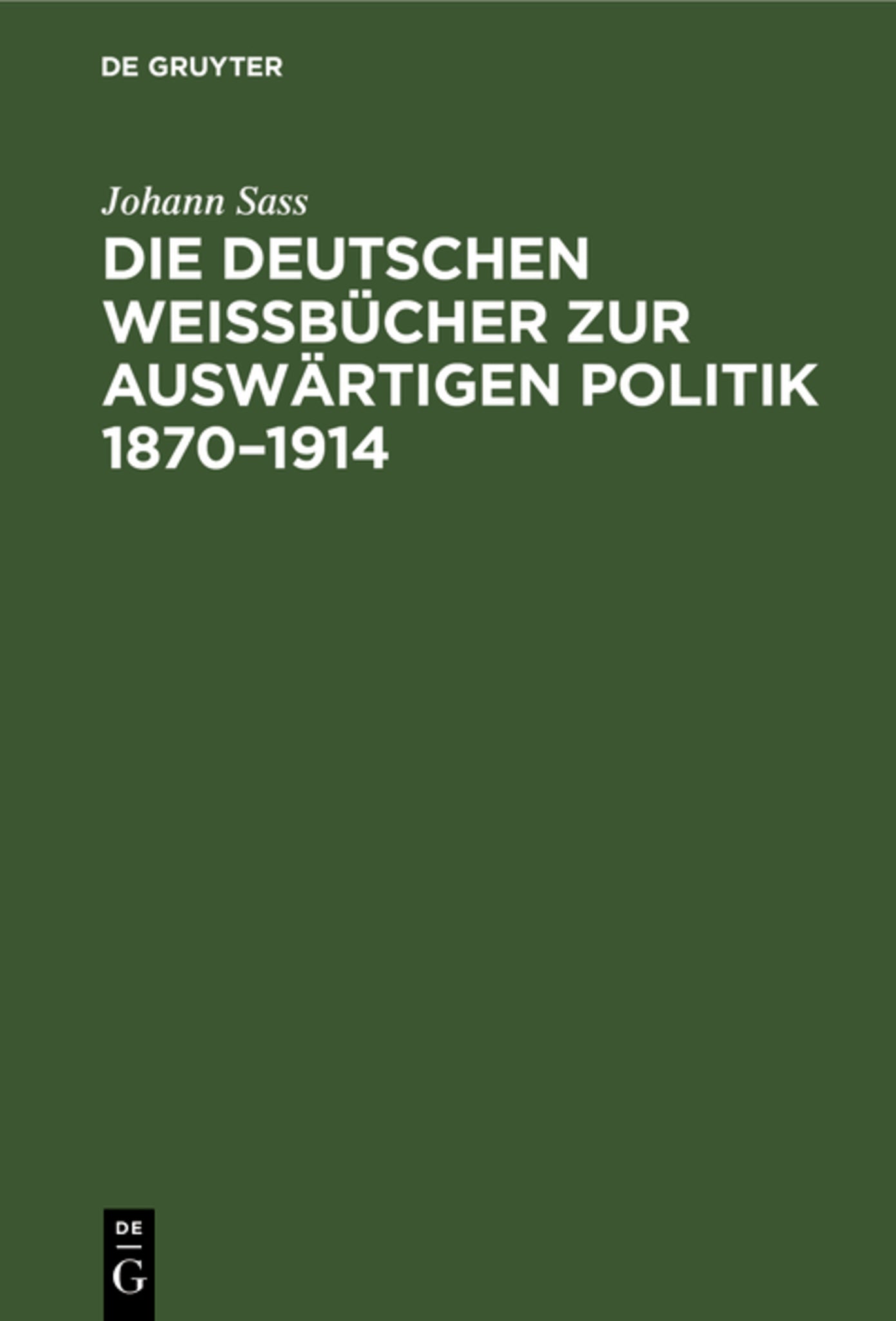 Die deutschen Weißbücher zur auswärtigen Politik 1870–1914