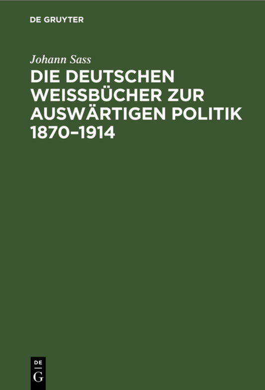 Die deutschen Weißbücher zur auswärtigen Politik 1870–1914